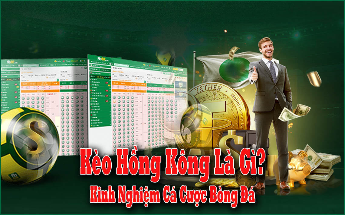 Tỷ Lệ Cược Hồng Kông Là Gì – Mẹo Chơi Kèo Chắc Thắng